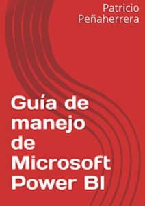 Guía de manejo de Microsoft Power BI (Spanish Edition)